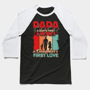 Papa A son's First Hero a Daughter's First Love Baseball T-Shirt